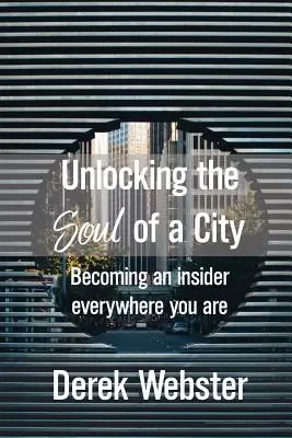 Descătușarea sufletului unui oraș (Unlocking the Soul of a City) - Unlocking the Soul of a City