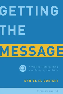 Înțelegerea mesajului: Un plan pentru interpretarea și aplicarea Bibliei - Getting the Message: A Plan for Interpreting and Applying the Bible