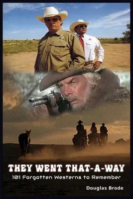 They Went That-A-Way - 101 westernuri uitate de care să-ți amintești - They Went That-A-Way - 101 Forgotten Westerns to Remember