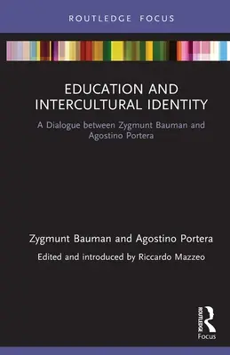 Educația și identitatea interculturală: Un dialog între Zygmunt Bauman și Agostino Portera - Education and Intercultural Identity: A Dialogue Between Zygmunt Bauman and Agostino Portera