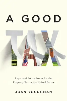 Un impozit bun: Aspecte juridice și de politică pentru impozitul pe proprietate în Statele Unite - A Good Tax: Legal and Policy Issues for the Property Tax in the United States