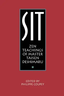 Sit: Învățăturile Zen ale Maestrului Taisen Deshimaru - Sit: Zen Teachings of Master Taisen Deshimaru
