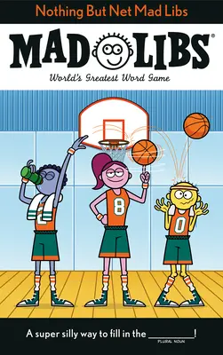 Nothing But Net Mad Libs: Cel mai mare joc de cuvinte din lume - Nothing But Net Mad Libs: World's Greatest Word Game