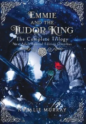 Emmie și regele Tudor: Trilogia completă, ediție specială New Adult Omnibus - Emmie and the Tudor King: The Complete Trilogy, Special Edition New Adult Omnibus