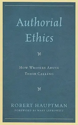 Etica autorală: Cum abuzează scriitorii de vocația lor - Authorial Ethics: How Writers Abuse Their Calling