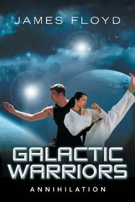 Războinici galactici: Anihilare - Galactic Warriors: Annihilation