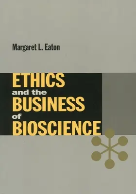 Etica și afacerile din domeniul biostiinței - Ethics and the Business of Bioscience