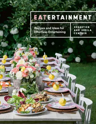 Eatertainment: Rețete și idei pentru divertisment fără efort - Eatertainment: Recipes and Ideas for Effortless Entertaining