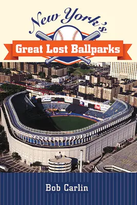 Marile parcuri de baseball pierdute din New York - New York's Great Lost Ballparks