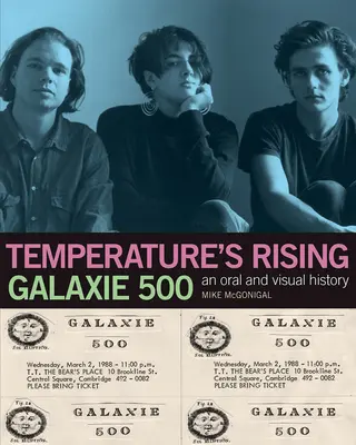 Galaxie 500: Temperature's Rising: O istorie orală și vizuală - Galaxie 500: Temperature's Rising: An Oral and Visual History
