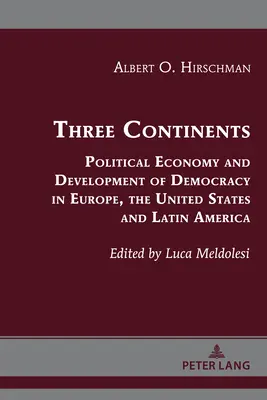 Trei continente: Economia politică și dezvoltarea democrației în Europa, Statele Unite și America Latină - Three Continents: Political Economy and Development of Democracy in Europe, the United States and Latin America
