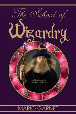 Școala de vrăjitorie: Un manual pentru vrăjitorul modern - The School of Wizardry: A Handbook for the Modern Wizard