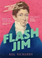 Flash Jim - Povestea uimitoare a deținutului escroc care a scris primul dicționar din Australia - Flash Jim - The astonishing story of the convict fraudster who wrote Australia's first dictionary