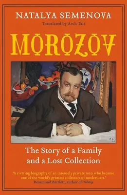 Morozov: Povestea unei familii și a unei colecții pierdute - Morozov: The Story of a Family and a Lost Collection
