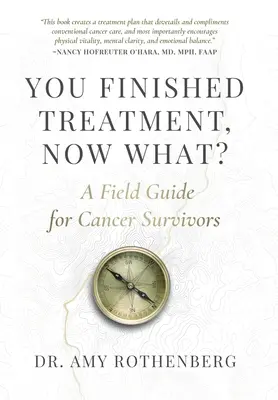Ai terminat tratamentul, acum ce? A Field Guide for Cancer Survivors - You Finished Treatment, Now What?: A Field Guide for Cancer Survivors