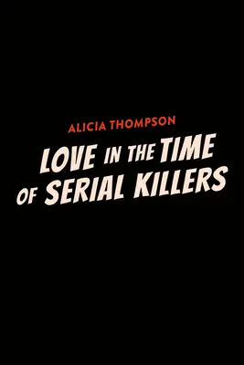 Love in the Time of Serial Killers