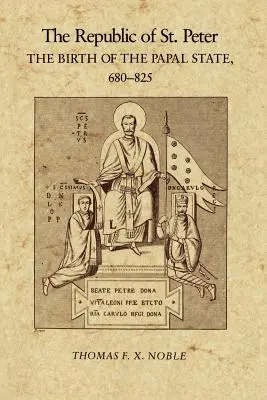 Republica Sfântului Petru: Nașterea statului papal, 68-825 - The Republic of St. Peter: The Birth of the Papal State, 68-825