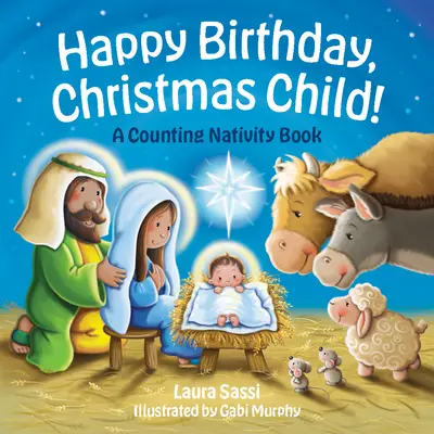 La mulți ani, copil de Crăciun!: O carte de Naștere care se numără - Happy Birthday, Christmas Child!: A Counting Nativity Book