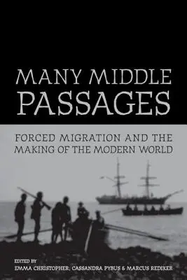 Many Middle Passages: Forced Migration and the Making of the Modern Worldvolumul 5 - Many Middle Passages: Forced Migration and the Making of the Modern Worldvolume 5