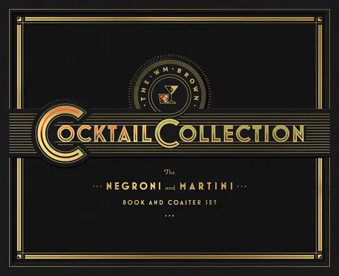 The Wm Brown Cocktail Collection: Negroni și Martini: Set de cărți și suporturi de pahare [Cu suporturi de pahare] - The Wm Brown Cocktail Collection: The Negroni and the Martini: Book and Coaster Set [With Coasters]