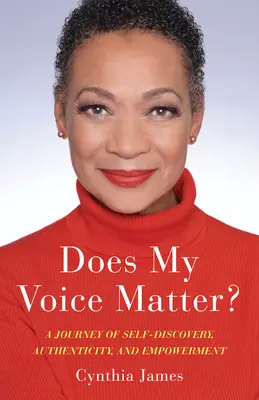 Vocea mea contează?: O călătorie de autodescoperire, autenticitate și împuternicire - Does My Voice Matter?: A Journey of Self-Discovery, Authenticity, and Empowerment