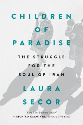 Copiii Paradisului: Lupta pentru sufletul Iranului (The Struggle for the Soul of Iran) - Children of Paradise: The Struggle for the Soul of Iran