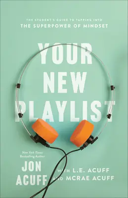 Noua ta listă de melodii: Ghidul studentului pentru a profita de superputerea mentalității - Your New Playlist: The Student's Guide to Tapping Into the Superpower of Mindset