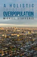 Tratat holistic privind suprapopularea - Holistic Treatise On Overpopulation