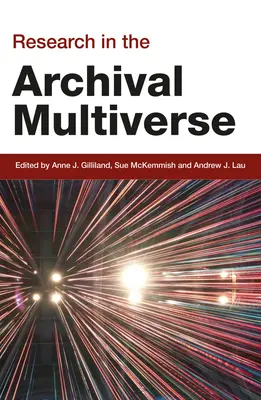 Cercetarea în multiversul arhivistic - Research in the Archival Multiverse