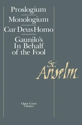 Scrieri de bază: Proslogium, Mologium, Gaunilo's in Behalf of the Fool, Cur Deus Homo - Basic Writings: Proslogium, Mologium, Gaunilo's in Behalf of the Fool, Cur Deus Homo