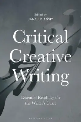 Scriere creativă critică: Lecturi esențiale despre meseria de scriitor - Critical Creative Writing: Essential Readings on the Writer's Craft