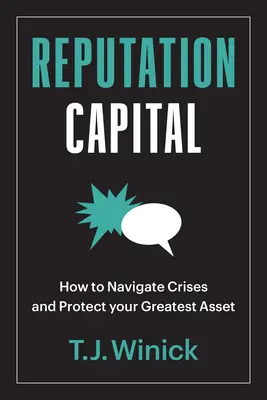Reputation Capital: Cum să navigați prin crize și să vă protejați cel mai mare activ - Reputation Capital: How to Navigate Crises and Protect Your Greatest Asset