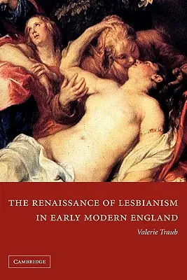 Renașterea lesbianismului în Anglia modernă timpurie - The Renaissance of Lesbianism in Early Modern England