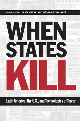 Când statele ucid: America Latină, S.U.A. și tehnologiile terorii - When States Kill: Latin America, the U.S., and Technologies of Terror