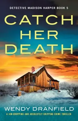 Catch Her Death: Un thriller polițist uluitor și absolut captivant - Catch Her Death: A jaw-dropping and absolutely gripping crime thriller