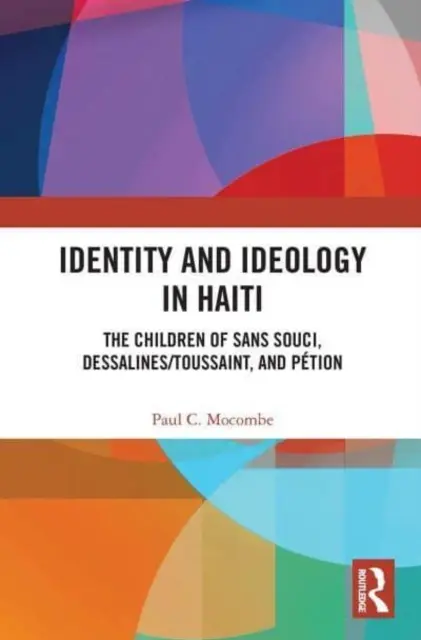 Identitate și ideologie în Haiti: Copiii din Sans Souci, Dessalines/Toussaint și Ption - Identity and Ideology in Haiti: The Children of Sans Souci, Dessalines/Toussaint, and Ption