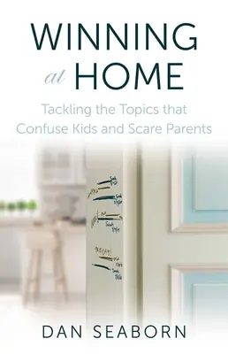 Învingător acasă: Abordarea subiectelor care îi derutează pe copii și îi sperie pe părinți - Winning at Home: Tackling the Topics That Confuse Kids and Scare Parents