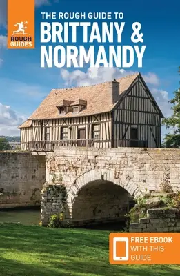 The Rough Guide to Brittany & Normandy (Ghid de călătorie cu Free Ebook) - The Rough Guide to Brittany & Normandy (Travel Guide with Free Ebook)