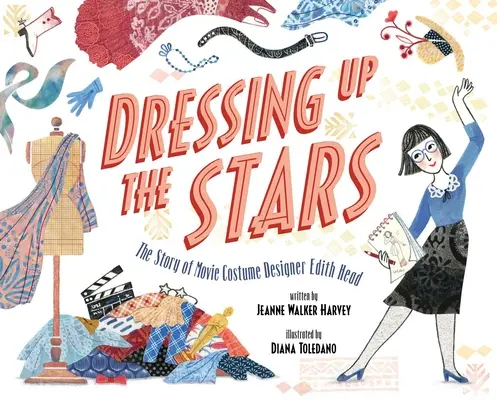 Dressing Up the Stars: Povestea creatoarei de costume de film Edith Head - Dressing Up the Stars: The Story of Movie Costume Designer Edith Head