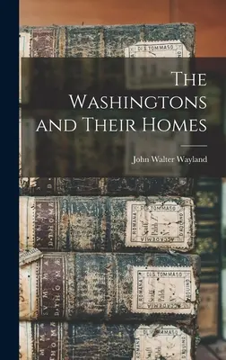 Familia Washington și casele lor - The Washingtons and Their Homes