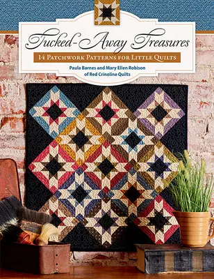 Tucked-Away Treasures: 14 modele de patchwork pentru cuverturi mici - Tucked-Away Treasures: 14 Patchwork Patterns for Little Quilts