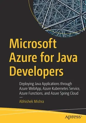 Microsoft Azure pentru dezvoltatorii Java: Implementarea aplicațiilor Java prin Azure Webapp, Azure Kubernetes Service, Azure Functions și Azure Spring Clo - Microsoft Azure for Java Developers: Deploying Java Applications Through Azure Webapp, Azure Kubernetes Service, Azure Functions, and Azure Spring Clo