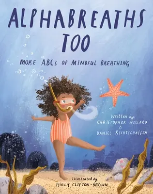 Alphabreaths Too: Mai multe ABC-uri ale respirației conștiente - Alphabreaths Too: More ABCs of Mindful Breathing