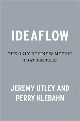 Ideaflow: Singurul sistem de măsurare a afacerilor care contează - Ideaflow: The Only Business Metric That Matters