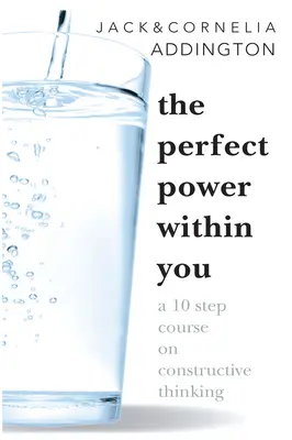 Puterea perfectă din tine: Un curs în zece pași despre gândirea constructivă - The Perfect Power Within You: A Ten Step Course on Constructive Thinking
