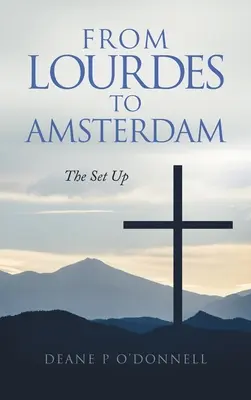 De la Lourdes la Amsterdam: Pregătirea - From Lourdes to Amsterdam: The Set Up