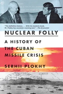 Nebunia nucleară: O istorie a crizei rachetelor cubaneze - Nuclear Folly: A History of the Cuban Missile Crisis