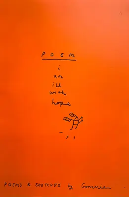 I Am Ill with Hope: Poems and Sketches by Gommie