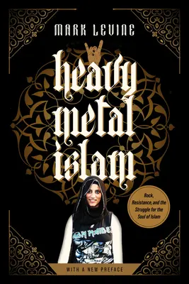 Heavy Metal Islam: Rock, rezistență și lupta pentru sufletul islamului - Heavy Metal Islam: Rock, Resistance, and the Struggle for the Soul of Islam