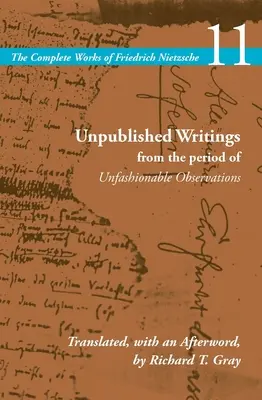 Scrieri nepublicate din perioada observațiilor demodate: Volumul 11 - Unpublished Writings from the Period of Unfashionable Observations: Volume 11